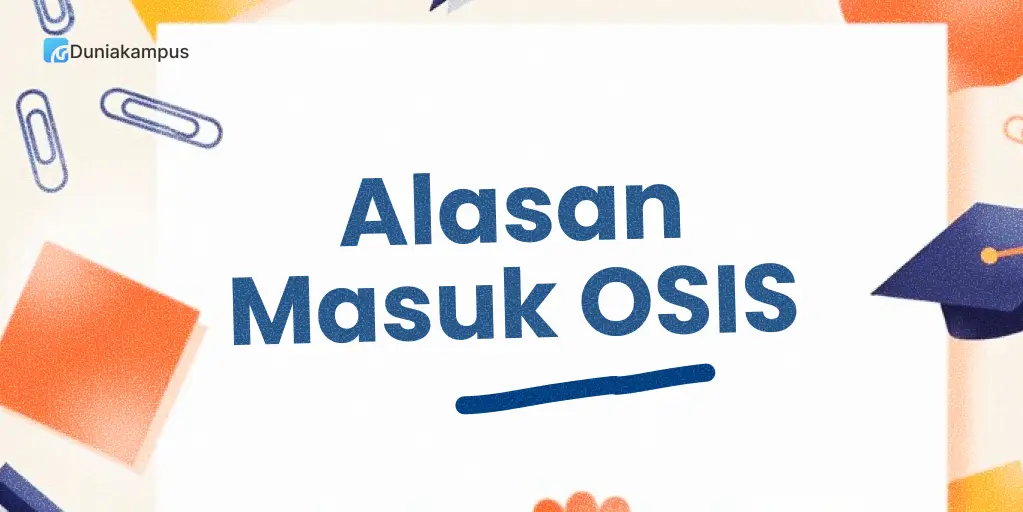 Contoh Alasan Masuk OSIS - Duniakampus.com