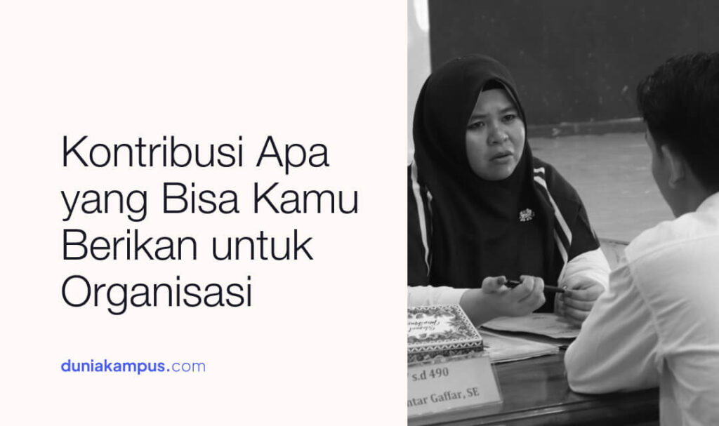 Kontribusi Apa yang Bisa Anda Berikan untuk Organisasi