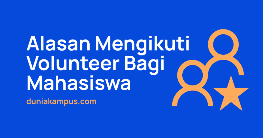 Alasan Mengikuti Volunteer Bagi Mahasiswa
